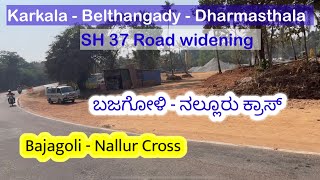 Karkala-Belthangady -Dharmasthala SH 37 Road widening- Bajagoli to Nallur Cross