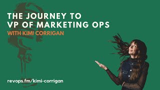 The Journey to VP of Marketing Ops - Kimi Corrigan