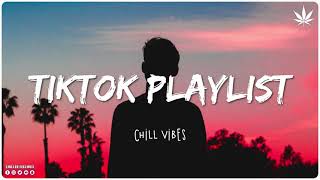 Tiktok songs playlist that is actually good ~ Chillvibes 🎶 Tik Tok English Songs #2