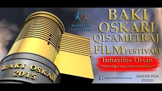 20.Ismayilov Orxan - Yalnızlığın səsi,ruhun səssizliyi (“Bakı Oskarı” film festivalı)