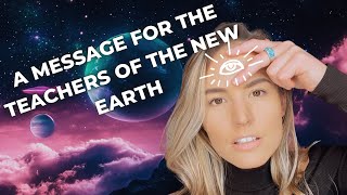 Vital Message to Teachers of the New Earth 🌎👽👁️🧬👀