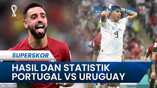 Hasil & Statistik Portugal Vs Uruguay di Piala Dunia 2022, 2 Gol Bruno Fernandes Buat Lolos 16 Besar