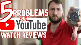 5 Problems with YouTube Watch Reviews
