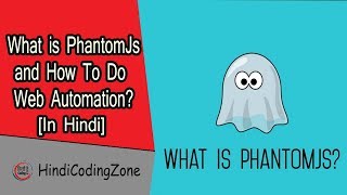 What is PhantomJs - Web automation using PhantomJs Tutorial #1