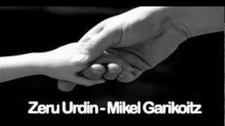 ZERU URDIN MIKEL GARIKOITZ (Lauve diskaren aurrerapen kantua)