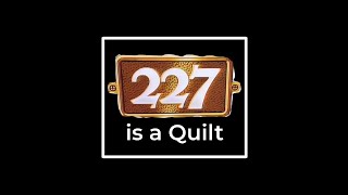 227 is a Quilt