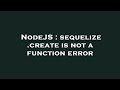 NodeJS : sequelize .create is not a function error