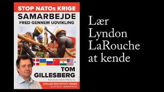 Hvorfor skal man lære Lyndon LaRouche at kende? Kandidat Tom Gillesberg, Københavns storkreds