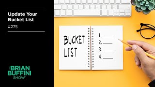 Revisit and Update Your Bucket List #275 | The Brian Buffini Show
