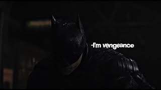 I'm vengeance | the batman edit