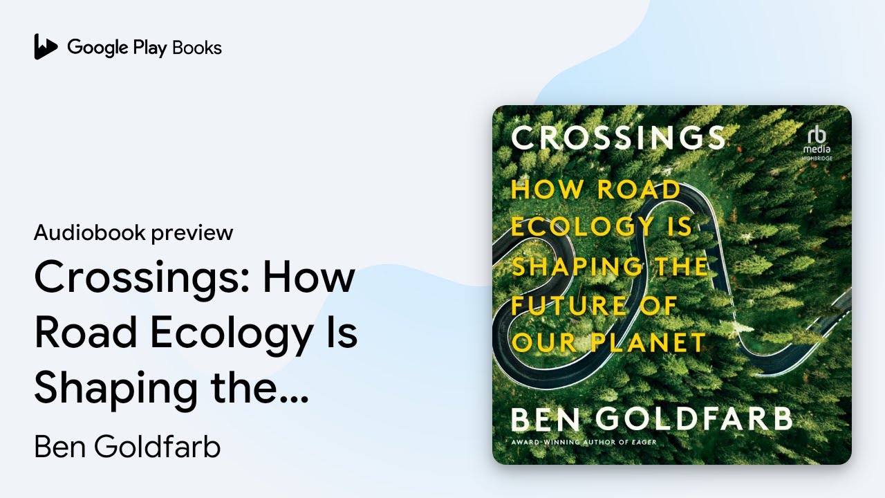 Crossings: How Road Ecology Is Shaping The… By Ben Goldfarb · Audiobook ...