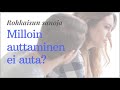 🎧rohkaisun sanoja milloin auttaminen ei auta