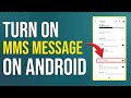 How To Turn On MMS Messages On Android (How To Enable MMS Messages On Android)