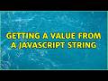 Getting a value from a javascript string (5 Solutions!!)