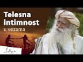 Istina o telesnim odnosima | Sadhguru