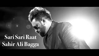 Sahir Ali bhagga - latest songs - Sari Sari raat - Lyrics Songs