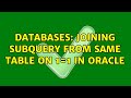 Databases: Joining subquery from same table on 1=1 in Oracle (3 Solutions!!)