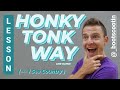 HONKY TONK WAY  -- Line Dance LESSON