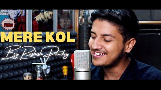 Mere Kol (Cover By Rashish Pandey) | Prabh Gill | Latest Punjabi Song