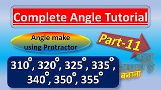 How to draw 355, 350, 340,335,325,320 and 310 degree angle with protractor || STUDY MATERIAL Channel