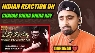 Indian Reacts To Chadar Dikha Dikha Kay | Mir Hasan Mir Noha | Indian Boy Reactions !!