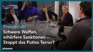 Presseclub: Schwere Waffen, schärfere Sanktionen – Stoppt das Putins Terror?