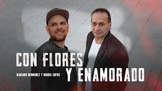 Mariano Bermúdez, Miguel Angel Cufós - Con Flores y Enamorado (Video Oficial)