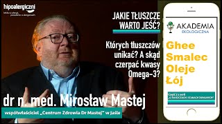 Jakie tłuszcze warto jeść, a których unikać? Skąd czerpać kwasy Omega-3? - dr Mirosław Mastej cz.2