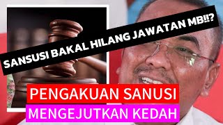 PENDEDAHAN MENGEJUTKAN MAHKAMAH; SANUSI BAKAL HILANG KELAYAKAN MENTERI BESAR KEDAH DAN AKAN DIPECAT?