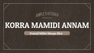 KORRA  MAMIDI ANNAM | FOXTAIL MILLET MANGO RICE | MILLET RECIPE | EASY COOKING