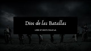 SALMO 46 DIOS DE LAS BATALLAS  (PSALM 46 LORD OF HOSTS) en español LETRA