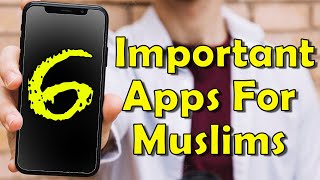 6 Apps Every Muslim Should Have On Their Smartphone
