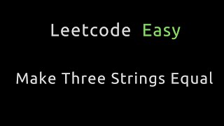 Make Three Strings Equal - Leetcode 2937 - Python