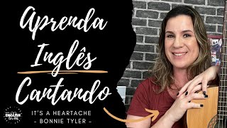 APRENDA INGLÊS COM MÚSICA - It's a Heartache - Bonnie Tyler