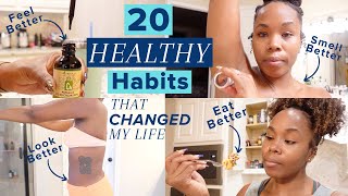 20 Healthy Habits That CHANGED MY LIFE! | EASY Ways to Smell Better, Look Better AND Feel Better!