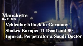 Vehicular Attack in Germany Shakes Europe 11 Dead and 80 Injured, Perpetrator a Saudi Doctor