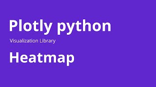 Heatmap - How to Create Heatmap in Plotly Python