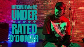 UNDERRATED EP02 - O'DOMAR (INTERVIEW)