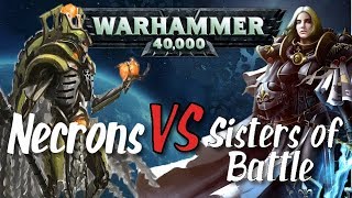 Sisters Of Battle Vs Necrons Warhammer 40k Battle Report
