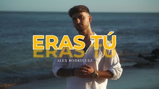 Alex Rodríguez - Eras Tú (Videoclip Oficial)