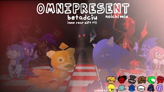 Omnipresent (Noichi Remix) But Every Turn a Different Character Sings It (Omnipresent NR BETADCIU)