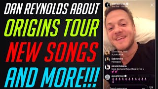 DAN REYNOLDS ABOUT ORIGINS TOUR, NEW SONGS AND MORE!!! | Instagram Live Stream (7 August 2019)