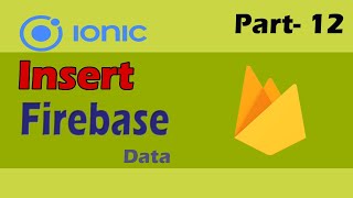 Save (Insert) Firebase Data in Ionic | Ionic (Firebase) Tutorial Part - 12