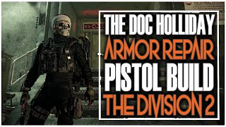 THE DIVISION 2 DOC HOLLIDAY BUILD | 475K ARMOR 75K HEALTH 60% ARMOR REPAIR INSANE DAMAGE