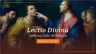 Lectio Divina! 14.02.2025  Mc 7,31-37