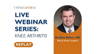 Knee Arthritis with Dr. Bradley Ellison | Webinar Replay