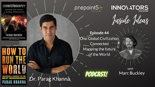 One Global Civilization Connected - Mapping the future of the World with Dr. Parag Khanna