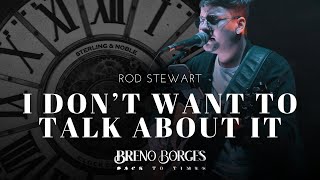 Breno Borges - I Don't Want To Talk About It | O melhor do rock internacional clássico