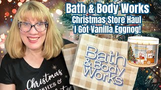 Bath \u0026 Body Works Christmas Store Haul - I Got Vanilla Eggnog!