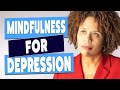 How To Use Mindfulness For Depression